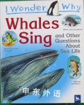I Wonder Why Whales Sing: And Other Questions About Sea Life Caroline Harris