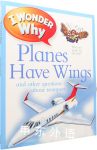 I Wonder Why Planes Have Wings and other questions about transport