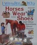 I Wonder Why Horses Wear Shoes: And Other Questions About Horses Jackie Gaff