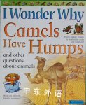 I Wonder Why Camels Have Humps: And Other Questions about Animals Ganeri, Anita