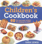 Children's Cookbook 60 fon and casy recipesfor children to make Sara Lewis