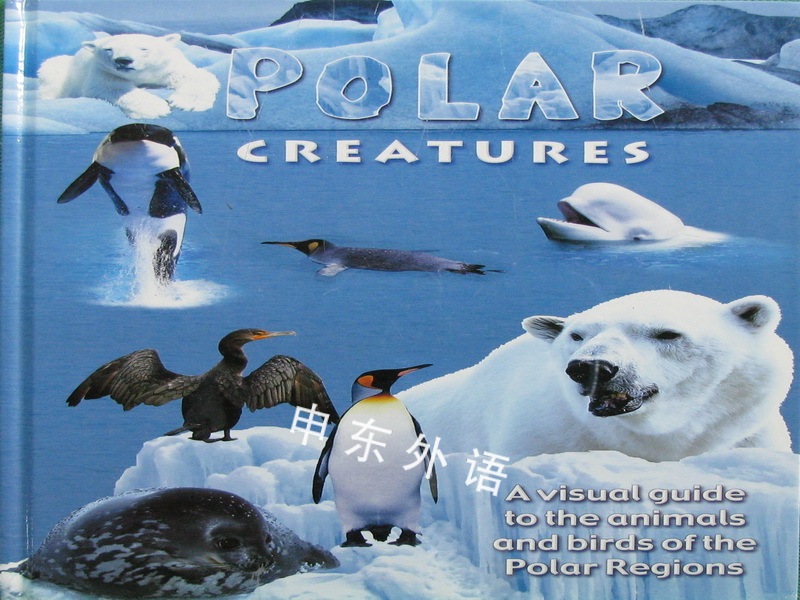 Polar Creatures A Visual Guide To The Animals And Birds Of The Polar Regions 动物 儿童图书 进口图书 进口书 原版书 绘本书 英文原版图书 儿童纸板书 外语图书 进口儿童书 原版儿童书