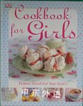 The Cookbook for Girls: Festive Food for Fun Times Heather Scott