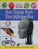 First How Things Work Encyclopedia: A First Reference Guide for Inquisitive Minds (DK First Referenc