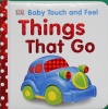 Baby Touch and Feel: Things That Go (BABY TOUCH & FEEL)