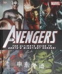 The Avengers: The Ultimate Guide to Earth's Mightiest Heroes Scott Beatty
