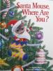 Santa Mouse where are you?