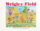 Wrigley Field- From A to Z(A childrens book by the Chicago Cubs Wives)