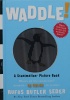 Waddle!: A Scanimation Picture Book (Scanimation Picture Books)