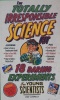 The Totally Irresponsible Science Kit: 18 Daring Experiments for Young Scientists