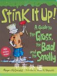 Stink It Up!: A Guide to the Gross, the Bad, and the Smelly Megan McDonald
