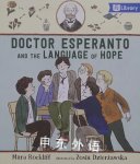 Doctor Esperanto and the Language of Hope Mara Rockliff