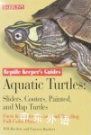 Reptile Keeper's Guides：Aquatic Turtles: Sliders, Cooters, Painted, and Map Turtles Richard D. Bartlett