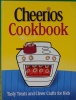 The Cheerios Cookbook: Tasty Treats and Clever Crafts for Kids