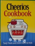 The Cheerios Cookbook: Tasty Treats and Clever Crafts for Kids Betty Crocker Editors