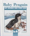 Baby penguin: At home on the ice Jennifer Boudart