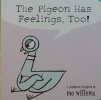 The Pigeon Has Feelings Too!