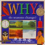 Why Do Seasons Change?: Questions Children Ask about Time and Seasons Why Books DK Publishing