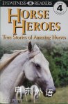 Horse Heroes: True Stories Of Amazing Horses DK