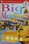 DK Readers: Big Machines Level 1: Beginning to Read Karen Wallace