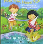 Play fair, have fun: A flap book about making good choices Tisha Hamilton and Jana Christy