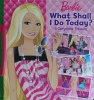 Barbie What Shall I Do Today?: Barbie What Shall I Do Today? 
