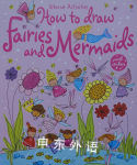 How to Draw Fairies and Mermaids Fiona Watt