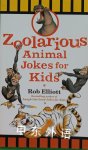 Zoolarious Animal Jokes for Kids Rob Elliott