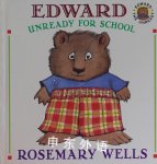 Edward Unready for School Rosemary Wells
