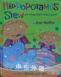 Hippopotamus Stew and Other Silly Animal Poems Joan Horton