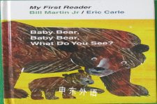Baby Bear, Bear Bear, What Do You See? Bill Martin Jr.,  Eric Carle