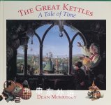 The Great Kettles: A Tale of Time Dean Morrissey