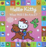 Hello Kitty : What Will I Be A to Z? Higashi/Glaser Design Inc.