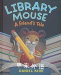 Library Mouse:A Friend's Tale Daniel Kirk