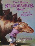 Can I Have a Stegosaurus, Mom? Can I? Please!? Lois G. Grambling H. B. Lewis