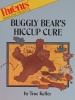 Buggly Bear's Hiccup Cure