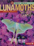 Luna Moths: Masters of Change (Insect World) Sandra Markle