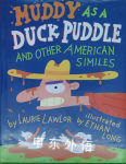 Muddy as a Duck Puddle and Other American Similes Laurie Lawlor