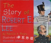 The Story of Robert E. Lee Patricia A. Pingry