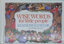 Wise Words for Little People Kenneth N. Taylor
