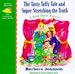 The Tasty Taffy Tale And Super Stretching The Truth: A Book About Honesty Barbara Johnson