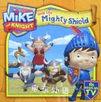 Mike the Knight and the Mighty Shield Simon And Schuster