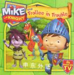 Mike the Knight and the Trollee in Trouble Simon & Schuster Childrens Books