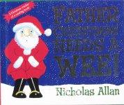 Father Christmas Needs a Wee! Nicholas Allan