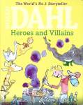 Roald Dahls Heroes and Villains Roald Dahl