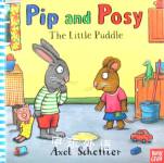 Pip and Posy: The little puddle Axel Scheffler