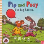 Pip and Posy: The Big Balloon Axel Scheffler