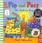 Pip and Posy: The Bedtime Frog Axel Scheffler (Illustrator)