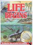 Life Begins: The detective story of Earth's first creatures John Stidworthy