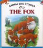 The Fox (Animal Life Stories)